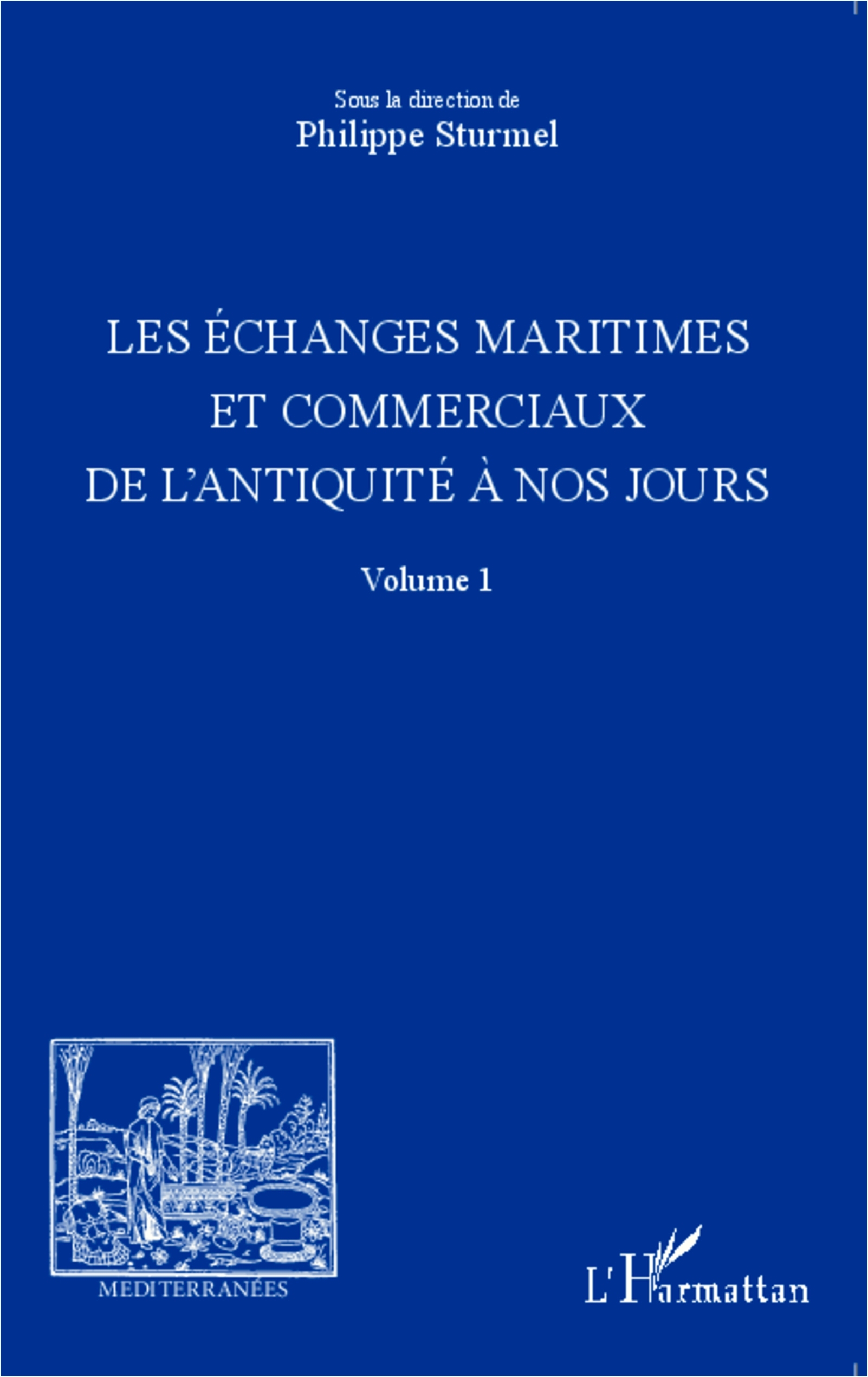 Les échanges maritimes et commerciaux de l’antiquité à nos jours, Vol1